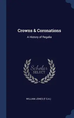 Koruny a korunovácie: História regálií - Crowns & Coronations: A History of Regalia