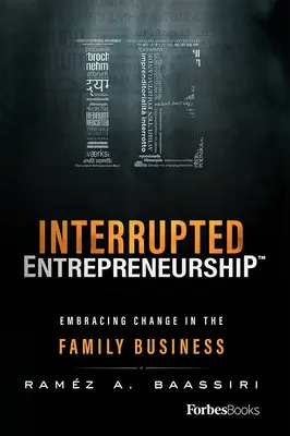 Prerušené podnikanie(tm): Podnikanie v rodinnom podniku - Interrupted Entrepreneurship(tm): Embracing Change in the Family Business