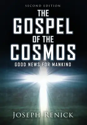 Evanjelium o vesmíre: DOBRÁ NOVINA PRE ĽUDSTVO 2. vydanie - The Gospel of the Cosmos: GOOD NEWS FOR MANKIND 2nd Edition