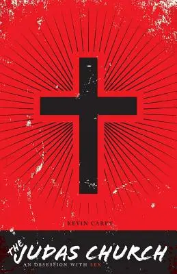 Judášova cirkev: Posadnutosť sexom - The Judas Church: An Obsession With Sex