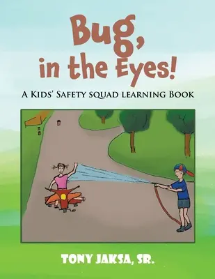 Chrobák, v očiach!: Učebnica pre deti z oddielu bezpečnosti - Bug, in the Eyes!: A Kids' Safety Squad Learning Book