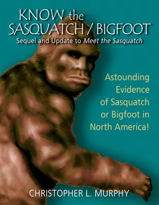 Spoznaj snehuliaka: Pokračovanie a aktualizácia knihy Spoznajte snehuliaka - Know the Sasquatch: Sequel and Update to Meet the Sasquatch