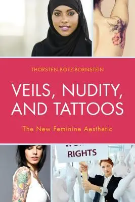 Závoje, nahota a tetovanie: Nová ženská estetika - Veils, Nudity, and Tattoos: The New Feminine Aesthetics