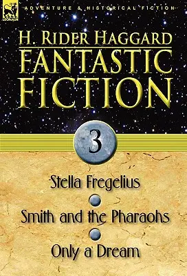 Fantastická fikcia: Fantastika: 3-Stella Fregeliusová, Smith a faraóni & Len sen - Fantastic Fiction: 3-Stella Fregelius, Smith and the Pharaohs & Only a Dream