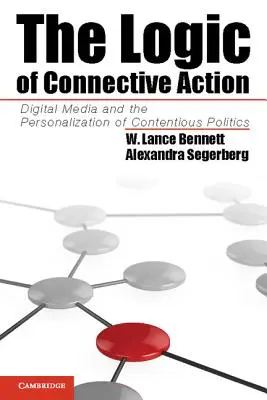 Logika spojivového konania: Digitálne médiá a personalizácia spornej politiky - The Logic of Connective Action: Digital Media and the Personalization of Contentious Politics