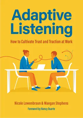 Adaptívne počúvanie: (Komunikácia pre vedúcich pracovníkov, Kultúra na pracovisku) - Adaptive Listening: How to Cultivate Trust and Traction at Work (Communication for Leaders, Workplace Culture)