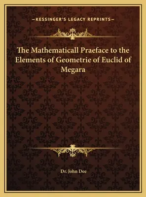 Matematická chvála k prvkom geometrie Euklida z Megary - The Mathematicall Praeface to the Elements of Geometrie of Euclid of Megara