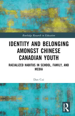 Identita a príslušnosť medzi kanadskou čínskou mládežou: Rasový habitus v škole, rodine a médiách - Identity and Belonging among Chinese Canadian Youth: Racialized Habitus in School, Family, and Media