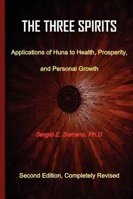 Traja duchovia: Huna: Aplikácie Huna na zdravie, prosperitu a osobný rast. - The Three Spirits: Applications of Huna to Health, Prosperity, and Personal Growth.