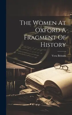 Ženy v Oxforde: fragment histórie - The Women At Oxford A Fragment Of History