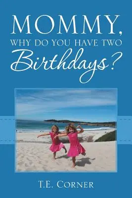 Mami, prečo máš dvoje narodeniny? - Mommy, Why Do You Have Two Birthdays?