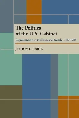 Politika amerického kabinetu: Zastúpenie vo výkonnej moci v rokoch 1789 - 1984 - The Politics of the U.S. Cabinet: Representation in the Executive Branch, 1789-1984