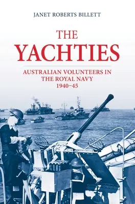 Yachties: Austrálski dobrovoľníci v kráľovskom námorníctve 1940-45 - The 'Yachties': Australian Volunteers in the Royal Navy 1940-45
