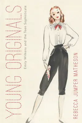 Mladé originály: Emily Wilkensová a tínedžerská sofistikovanosť - Young Originals: Emily Wilkens and the Teen Sophisticate