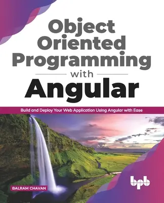 Objektovo orientované programovanie s Angular: (anglické vydanie): Zostavte a nasaďte svoju webovú aplikáciu pomocou Angularu s ľahkosťou (anglické vydanie) - Object Oriented Programming with Angular: Build and Deploy Your Web Application Using Angular with Ease (English Edition)