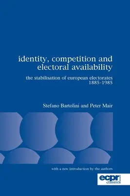 Identita, konkurencia a volebná dostupnosť: Stabilizácia európskych volebných obvodov v rokoch 1885 - 1985 - Identity, Competition and Electoral Availability: The Stabilisation of European Electorates 1885-1985