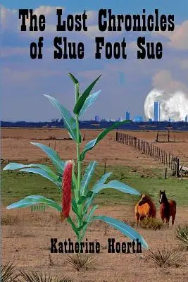 Stratené kroniky Slue Foot Sue: A iné príbehy o legendárnej - The Lost Chronicles of Slue Foot Sue: And Other Tales of the Legendary