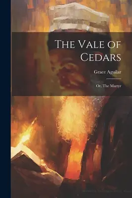Údolie cédrov: Alebo mučeník - The Vale of Cedars: Or, The Martyr