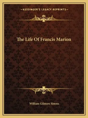 Život Francisa Mariona - The Life Of Francis Marion