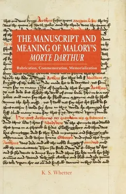 Rukopis a význam Maloryho Morte Darthur: Rubrikácia, pripomínanie, memorializácia - The Manuscript and Meaning of Malory's Morte Darthur: Rubrication, Commemoration, Memorialization