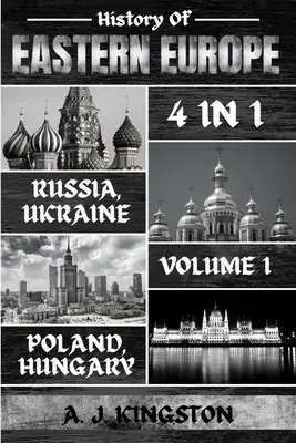 Dejiny východnej Európy: Rusko, Ukrajina, Poľsko a Maďarsko - History Of Eastern Europe: Russia, Ukraine, Poland & Hungary