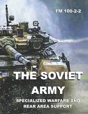 Sovietska armáda: Specialized Warfare and Rear Area Support: FM 100-2-2 - The Soviet Army: Specialized Warfare and Rear Area Support: FM 100-2-2