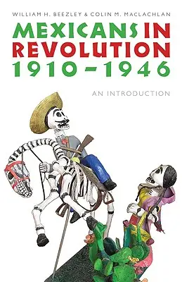 Mexičania v revolúcii, 1910-1946: Úvod do problematiky - Mexicans in Revolution, 1910-1946: An Introduction