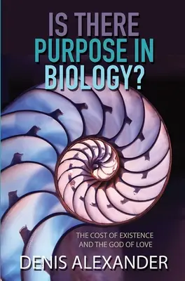 Existuje v biológii účel? Cena existencie a Boh lásky - Is There Purpose in Biology?: The Cost of Existence and the God of Love