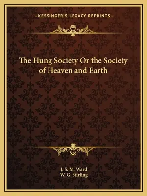 The Hung Society Or Society of Heaven and Earth (Hladová spoločnosť alebo Spoločnosť neba a zeme) - The Hung Society Or the Society of Heaven and Earth