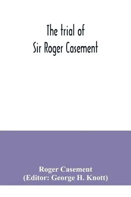 Proces so sirom Rogerom Casementom - The trial of Sir Roger Casement