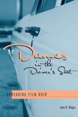 Dámy na mieste vodiča: opätovné čítanie filmu noir - Dames in the Driver's Seat: Rereading Film Noir