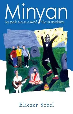 Minyan: Desať židovských mužov vo svete, ktorý má zlomené srdce - Minyan: Ten Jewish Men In A World That Is Heartbroken