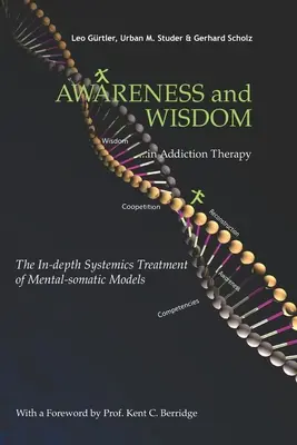 Uvedomenie a múdrosť v terapii závislostí: Hlboká systematika liečby psychosomatických modelov - Awareness and Wisdom in Addiction Therapy: The In-Depth Systemics Treatment of Mental-somatic Models