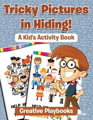 Záludné obrázky v skrýši! Detská kniha aktivít - Tricky Pictures in Hiding! A Kid's Activity Book