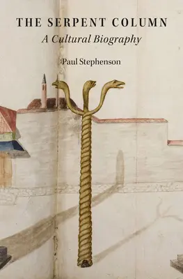 Hadí stĺp: Kultúrny životopis - Serpent Column: A Cultural Biography