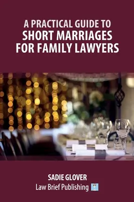 Praktický sprievodca krátkymi manželstvami pre rodinných právnikov - A Practical Guide to Short Marriages for Family Lawyers