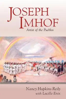 Joseph Imhof, umelec z Puebla (mäkká väzba) - Joseph Imhof, Artist of the Pueblos (Softcover)