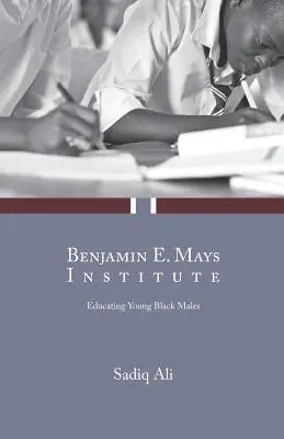 Inštitút Benjamina E. Maysa: Vzdelávanie mladých černošských mužov - Benjamin E. Mays Institute: Educating Young Black Males