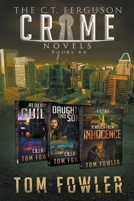 Kriminálne romány C. T. Fergusona: Knihy: 4-6 - The C.T. Ferguson Crime Novels: Books 4-6