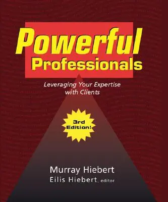 Mocní profesionáli: (3. vydanie) - Powerful Professionals: Leveraging Your Expertise with Clients (3Rd Edition)