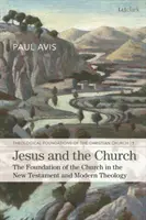 Ježiš a Cirkev: Základ Cirkvi v Novom zákone a modernej teológii - Jesus and the Church: The Foundation of the Church in the New Testament and Modern Theology