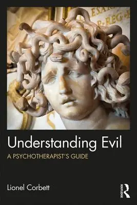 Pochopenie zla: Sprievodca psychoterapeuta - Understanding Evil: A Psychotherapist's Guide