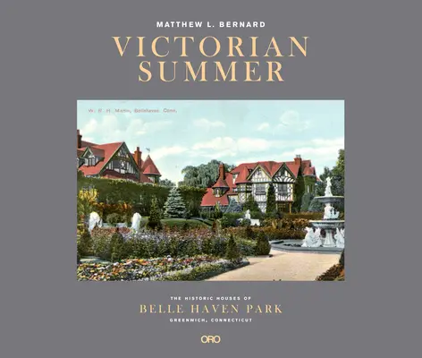 Viktoriánske leto: Historické domy parku Belle Haven v Greenwichi, Connecticut - Victorian Summer: The Historic Houses of Belle Haven Park, Greenwich, Connecticut