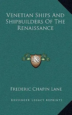 Venezianische Schiffe und Schiffsbauer der Renaissance - Venetian Ships And Shipbuilders Of The Renaissance