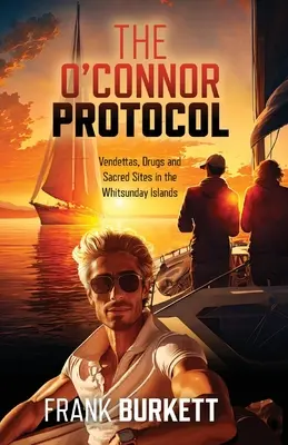 Protokol O'Connor: Vendety, drogy a posvätné miesta na Whitsundayských ostrovoch - The O'Connor Protocol: Vendettas, Drugs and Sacred Sites in the Whitsunday Islands