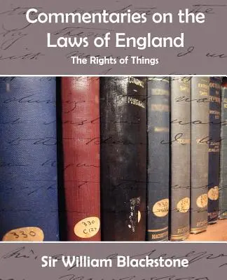Komentáre k zákonom Anglicka (o právach na veci) - Commentaries on the Laws of England (the Rights of Things)