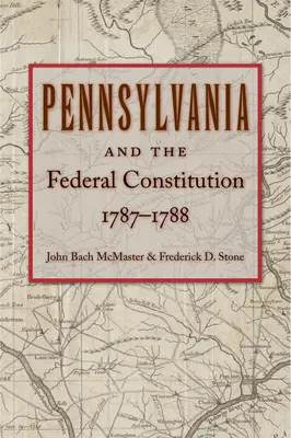 Pensylvánia a federálna ústava, 1787-1788 - Pennsylvania and the Federal Constitution, 1787-1788