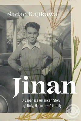 Ťinan: Príbeh japonského Američana o povinnosti, cti a rodine - Jinan: A Japanese American Story of Duty, Honor, and Family