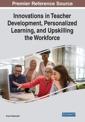 Inovácie v oblasti rozvoja učiteľov, personalizovaného vzdelávania a zvyšovania kvalifikácie pracovnej sily - Innovations in Teacher Development, Personalized Learning, and Upskilling the Workforce
