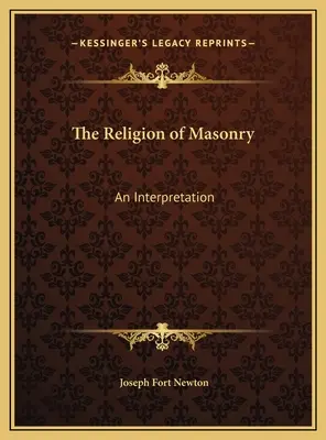 Náboženstvo slobodomurárstva: Výklad - The Religion of Masonry: An Interpretation